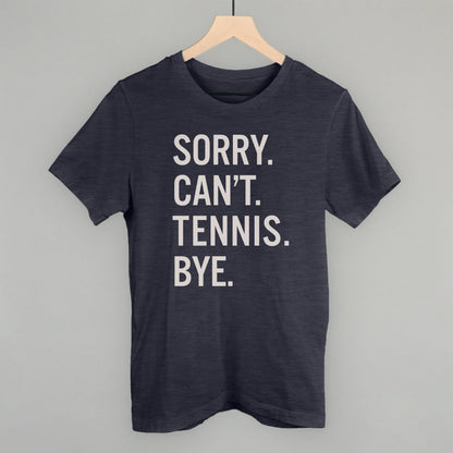 Sorry Can't Tennis Bye Ivy + Cloth
