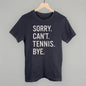 Sorry Can't Tennis Bye Ivy + Cloth