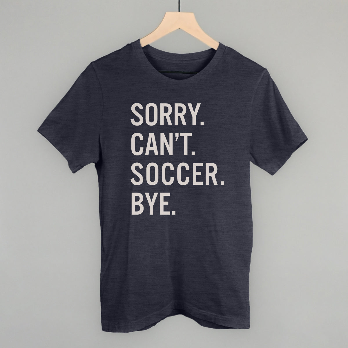 Sorry Can't Soccer Bye Ivy + Cloth
