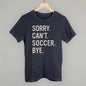Sorry Can't Soccer Bye Ivy + Cloth