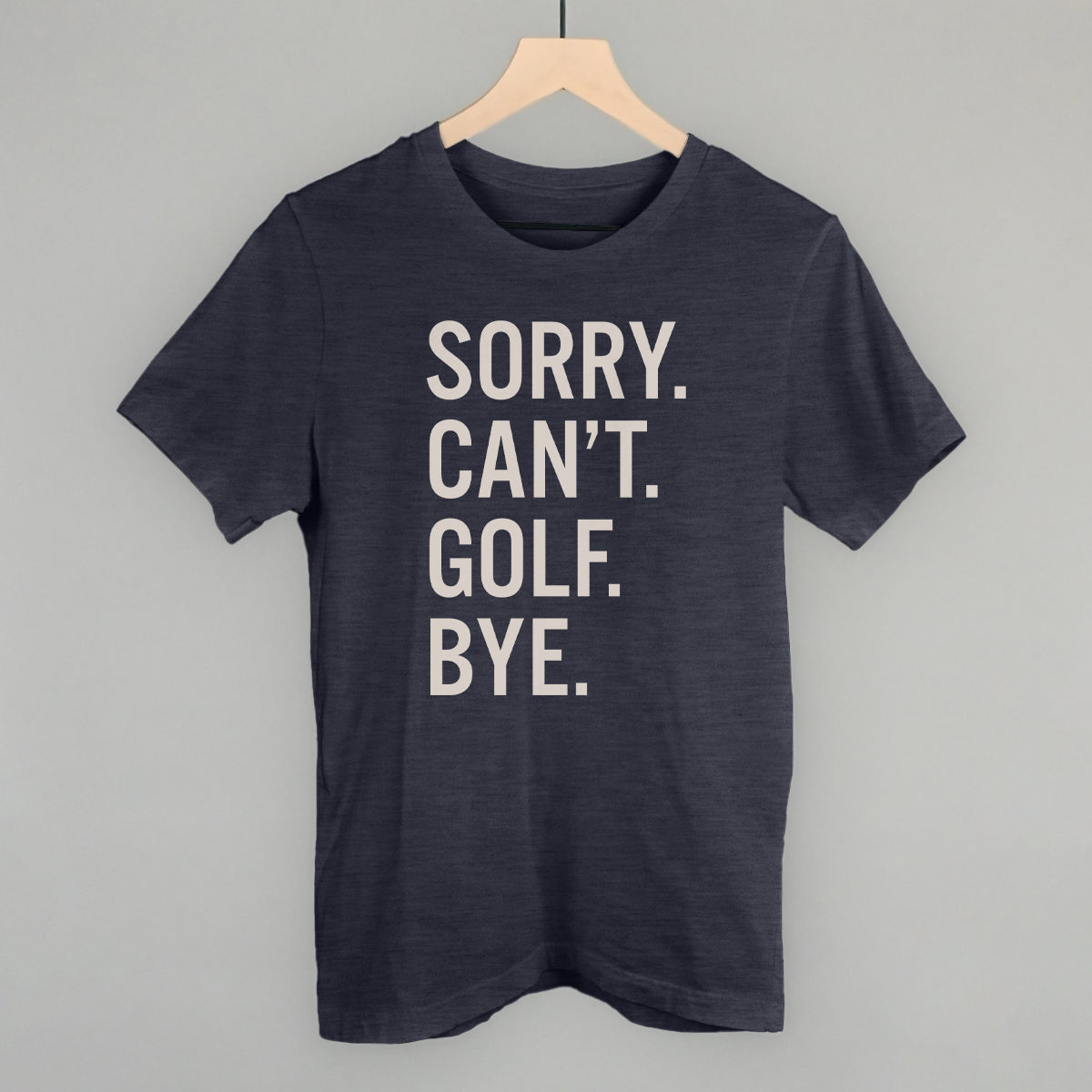 Sorry Can't Golf Bye Ivy + Cloth