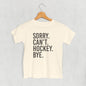 Sorry Can't Hockey Bye (Kids) Ivy + Cloth