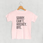 Sorry Can't Hockey Bye (Kids) Ivy + Cloth