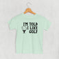 I'm Told I Like Golf (Kids) Ivy + Cloth