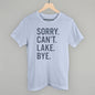 Sorry Can't Lake Bye Ivy + Cloth