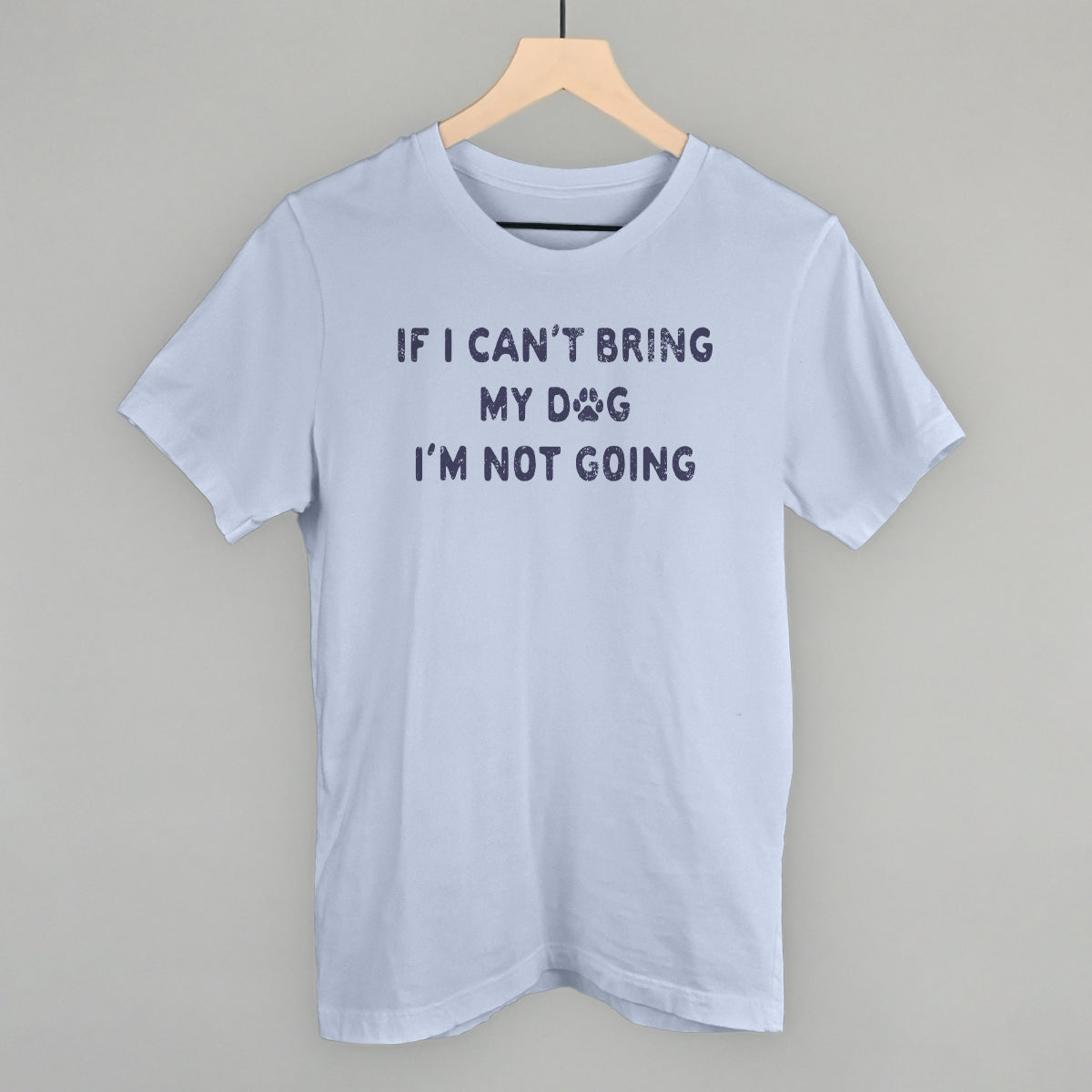 If I Can't Bring My Dog I'm Not Going Ivy + Cloth