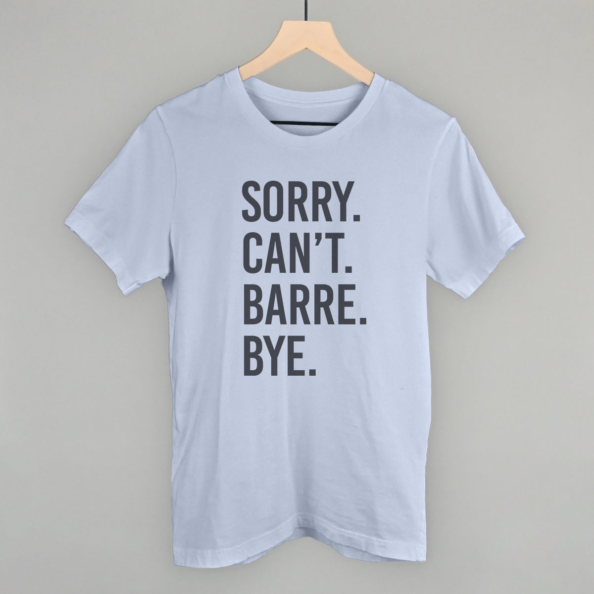 Sorry Can't Barre Bye Ivy + Cloth