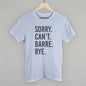 Sorry Can't Barre Bye Ivy + Cloth
