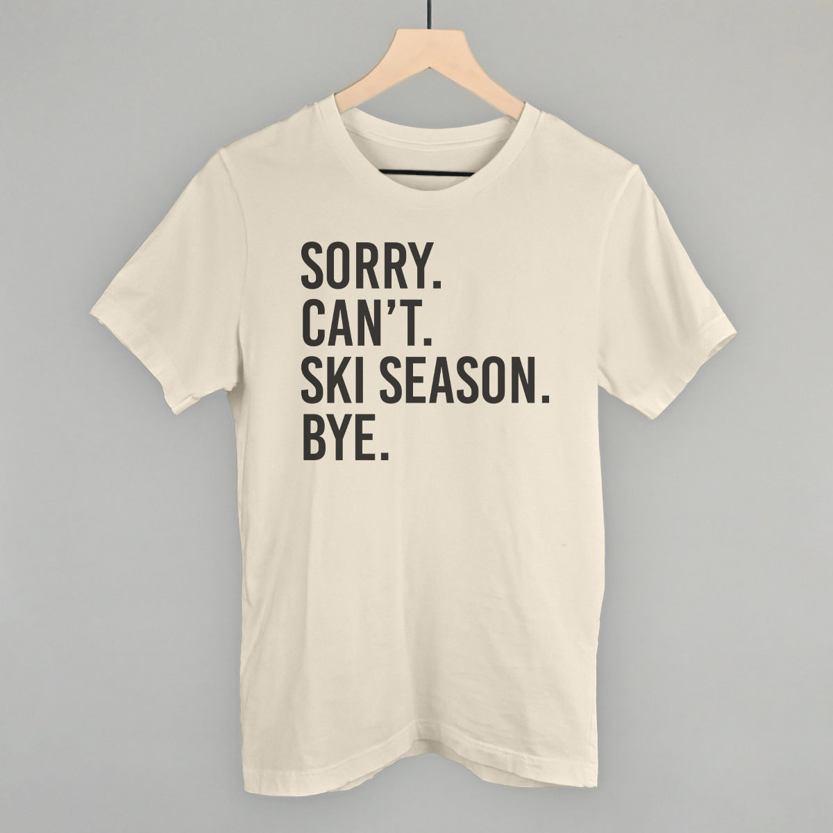 Sorry Can't Ski Season Bye Ivy + Cloth
