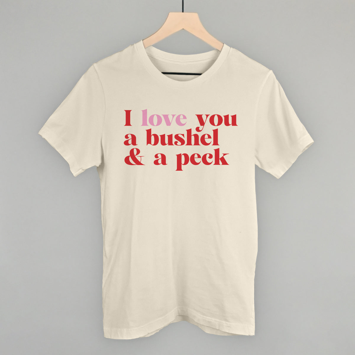 I Love You A Bushel And A Peck And A Hug Around The Neck Ivy + Cloth