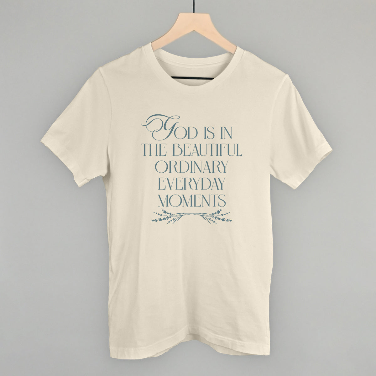 God Is In The Beautiful Ordinary Everyday Moments Ivy + Cloth
