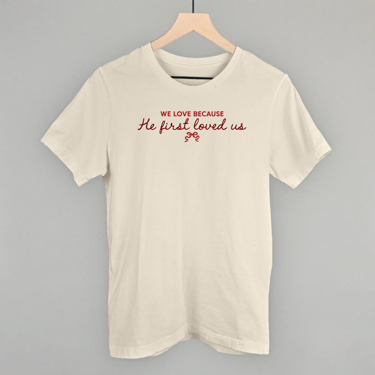 We Love Because He First Loved Us Ivy + Cloth