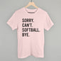 Sorry Can't Softball Bye Ivy + Cloth