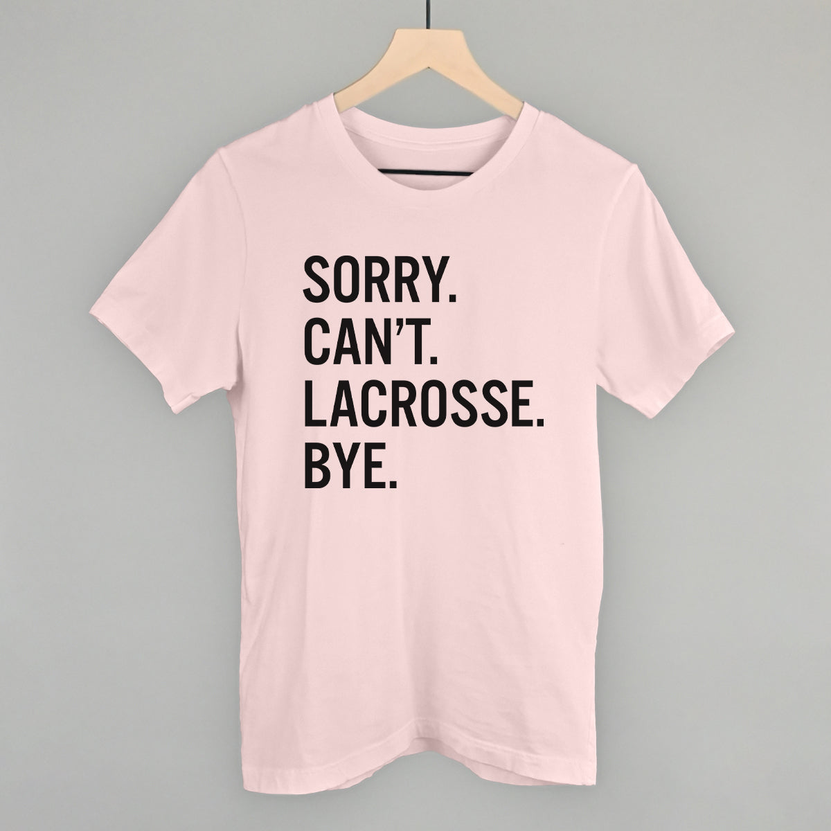 Sorry Can't Lacrosse Bye Ivy + Cloth