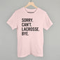 Sorry Can't Lacrosse Bye Ivy + Cloth
