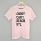 Sorry Can't Beach Bye Ivy + Cloth