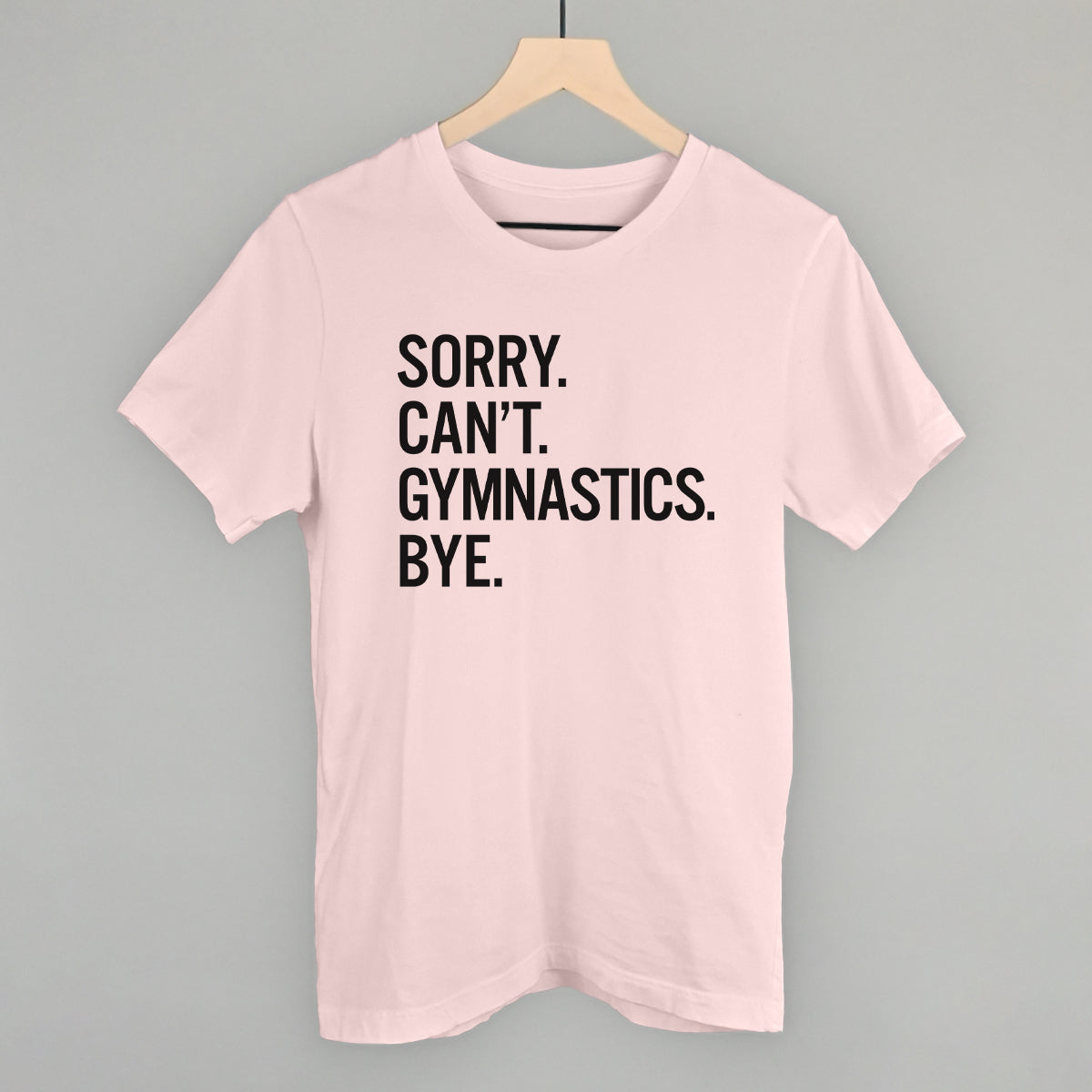 Sorry Can't Gymnastics Bye Ivy + Cloth