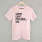 Sorry Can't Pickleball Bye Ivy + Cloth