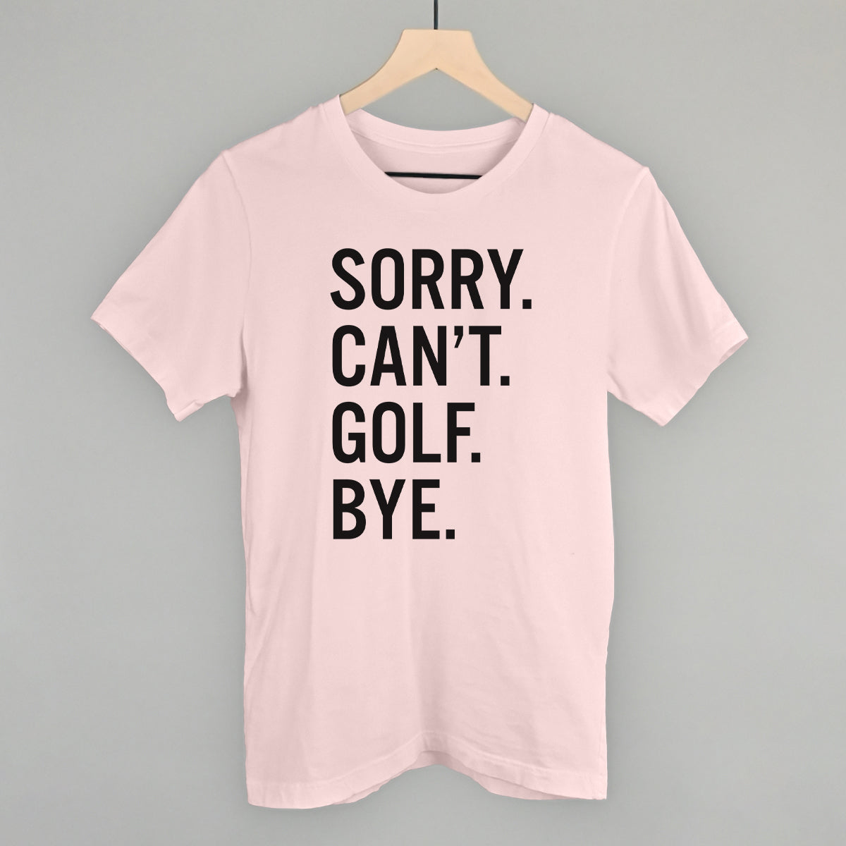 Sorry Can't Golf Bye Ivy + Cloth
