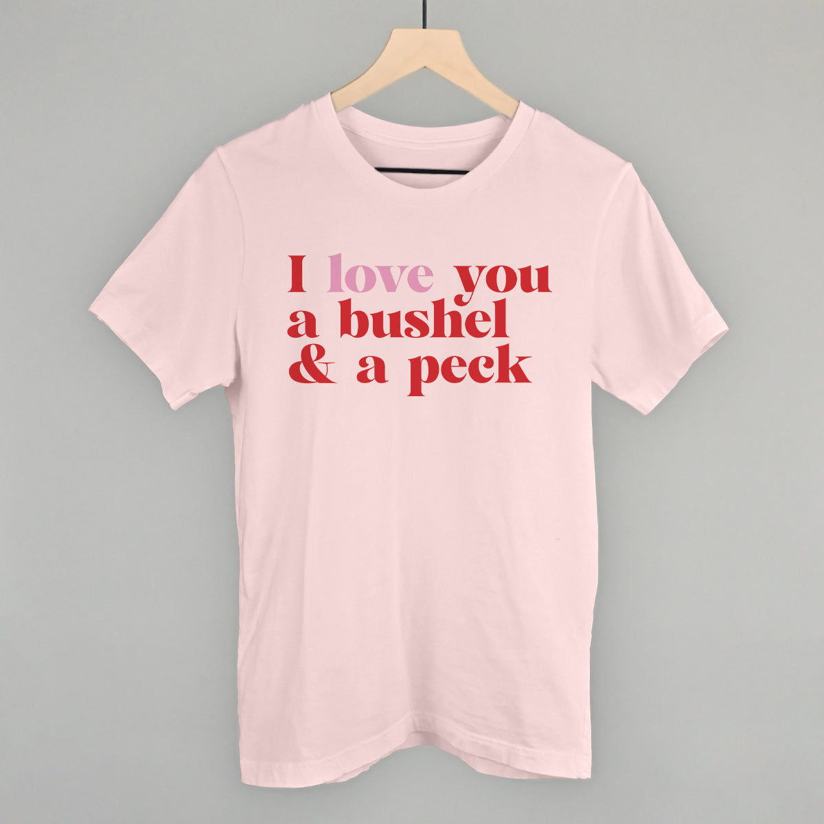I Love You A Bushel And A Peck And A Hug Around The Neck Ivy + Cloth