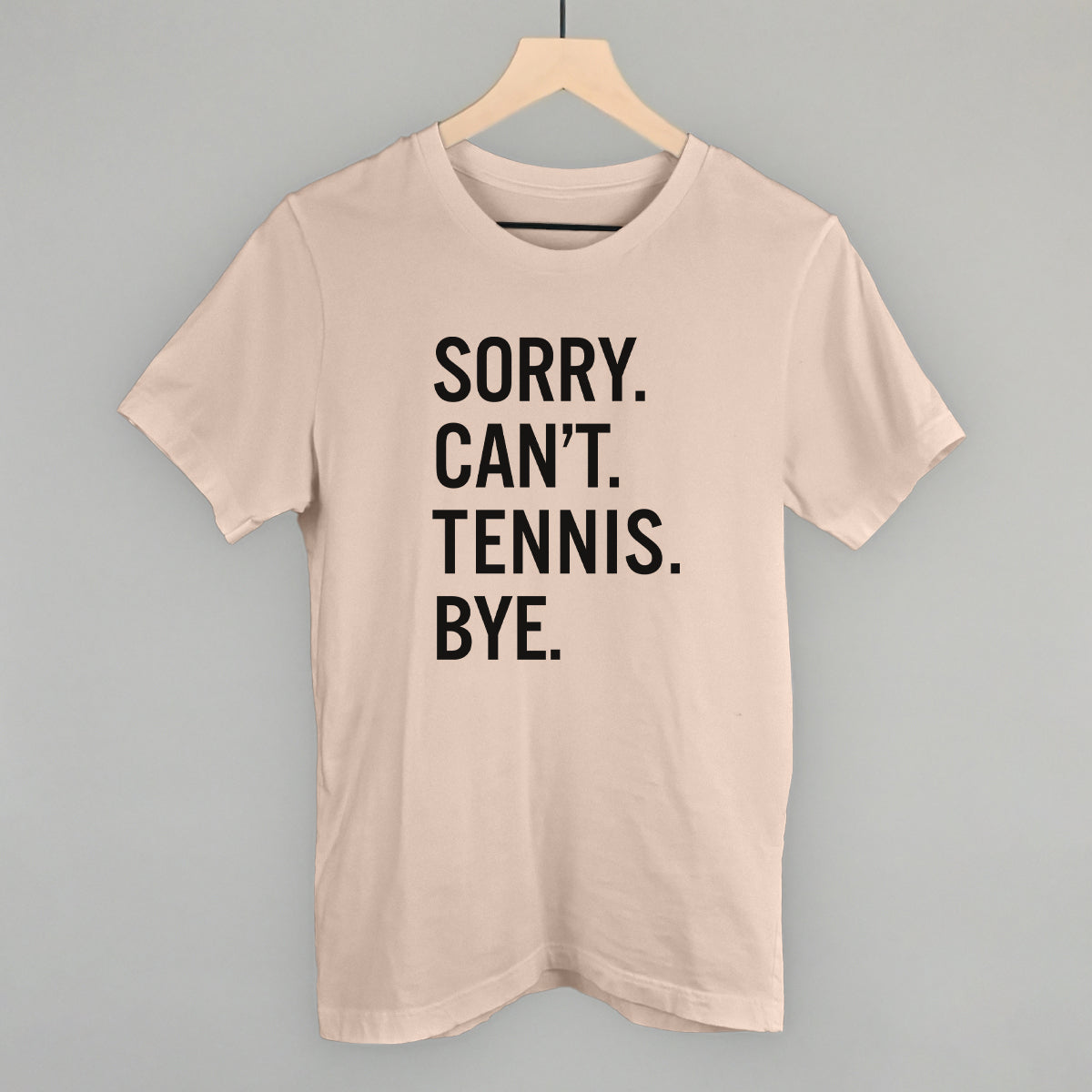 Sorry Can't Tennis Bye Ivy + Cloth