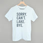 Sorry Can't Lake Bye Ivy + Cloth