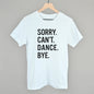 Sorry Can't Dance Bye Ivy + Cloth