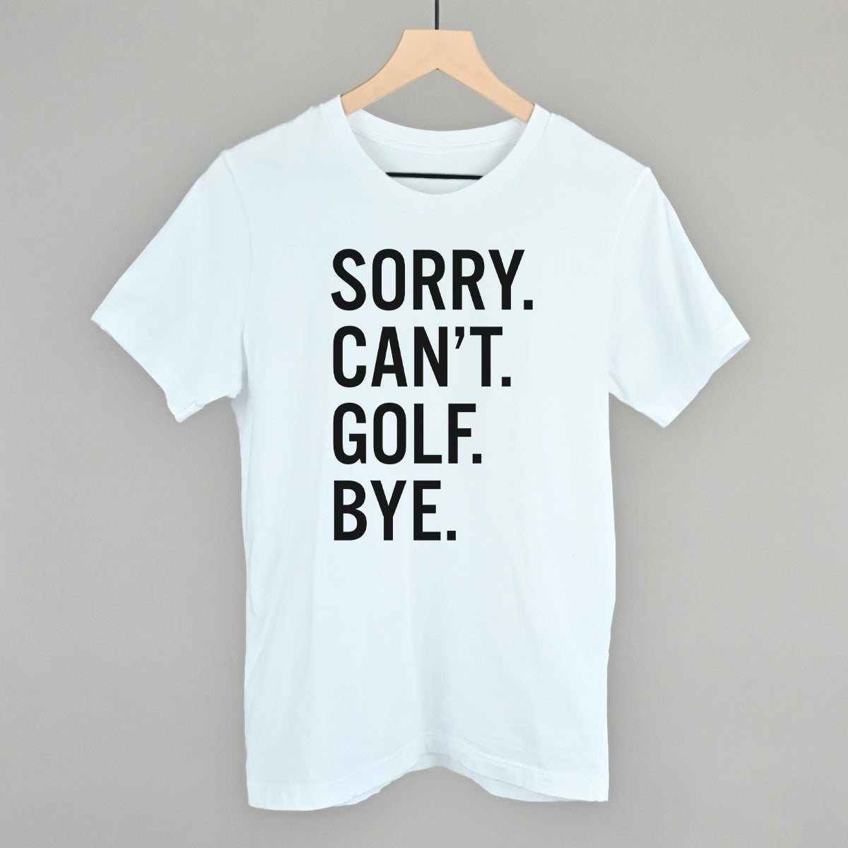 Sorry Can't Golf Bye Ivy + Cloth