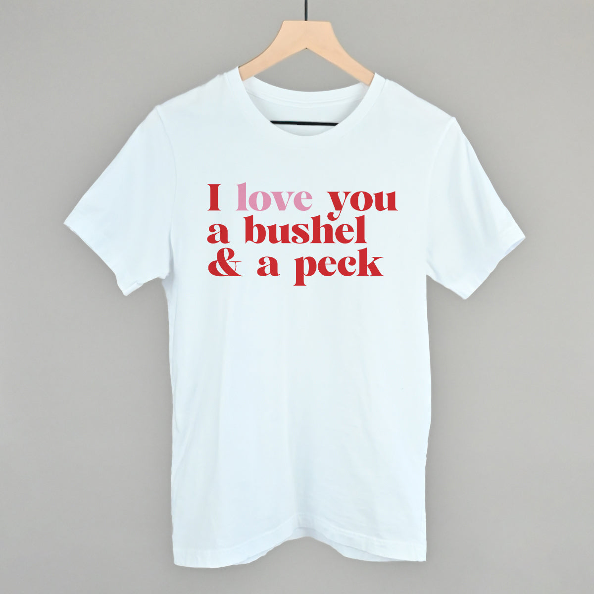 I Love You A Bushel And A Peck And A Hug Around The Neck Ivy + Cloth