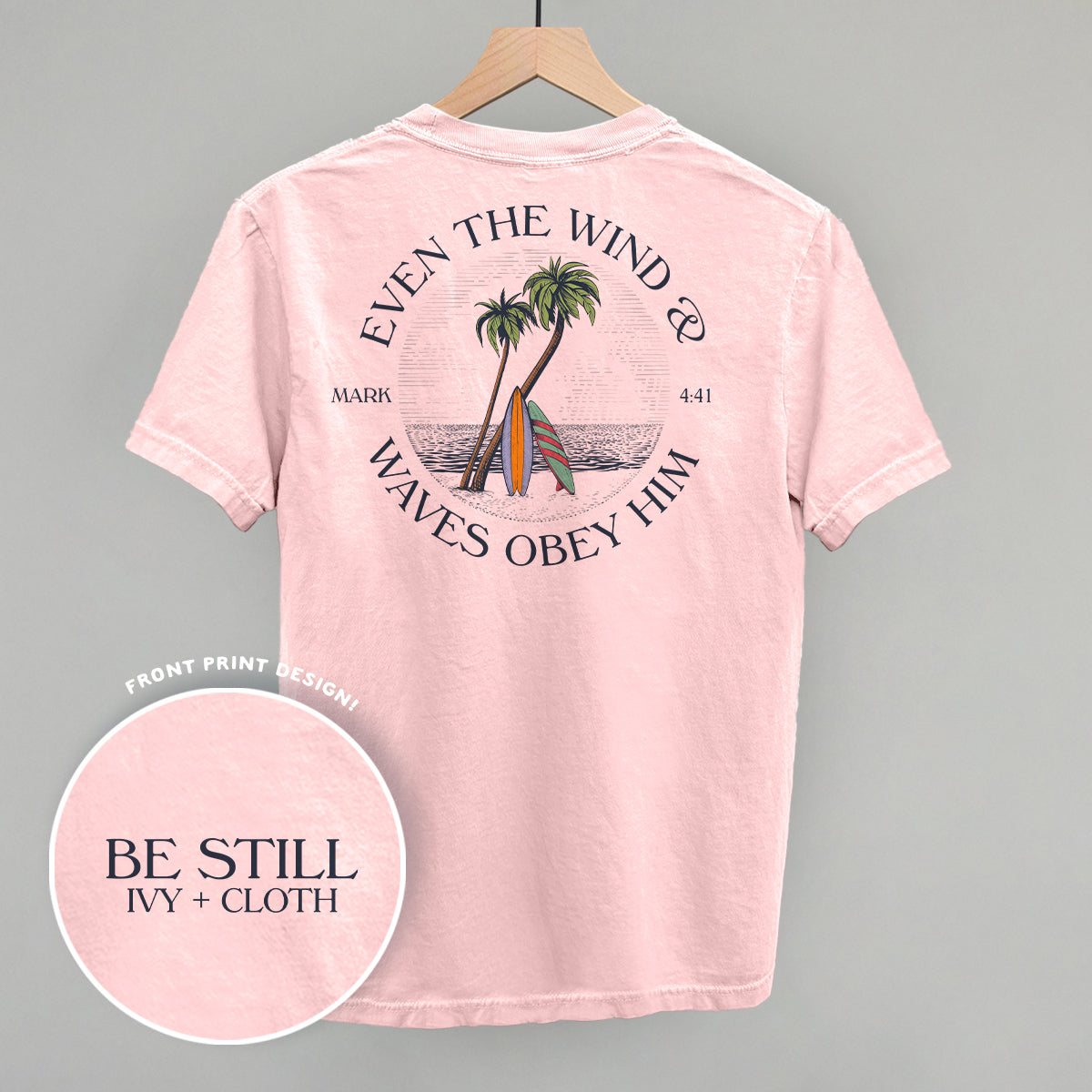 Even The Waves & Wind Obey Him (Back Print) Ivy + Cloth