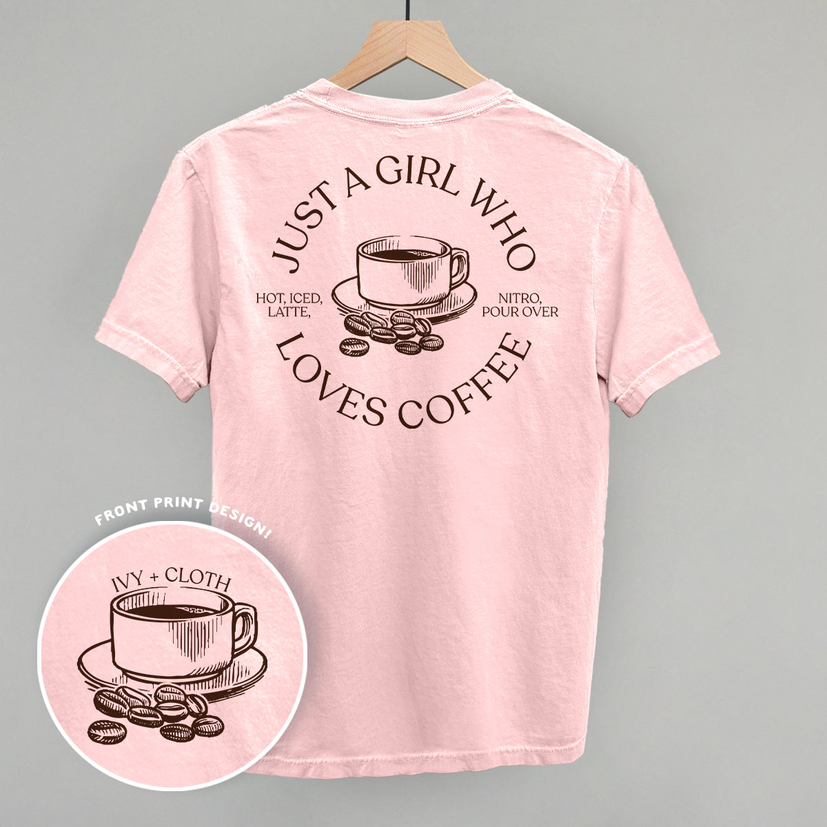 Just A Girl Who Loves Coffee (Back Print) Ivy + Cloth
