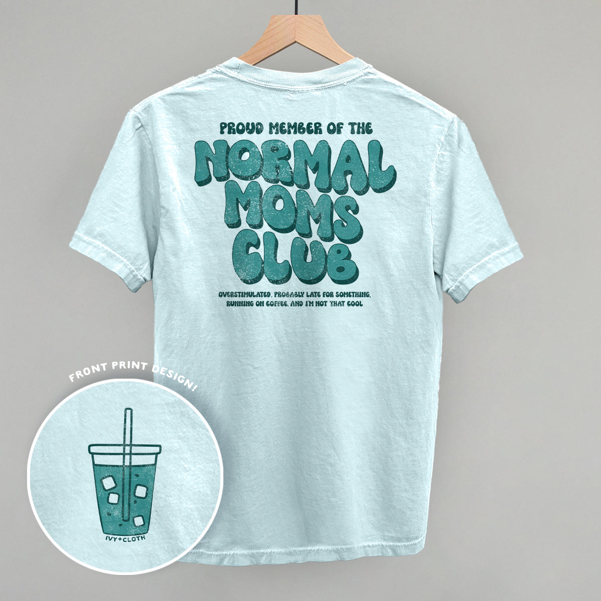 Normal Moms Club (Back Print) Ivy + Cloth