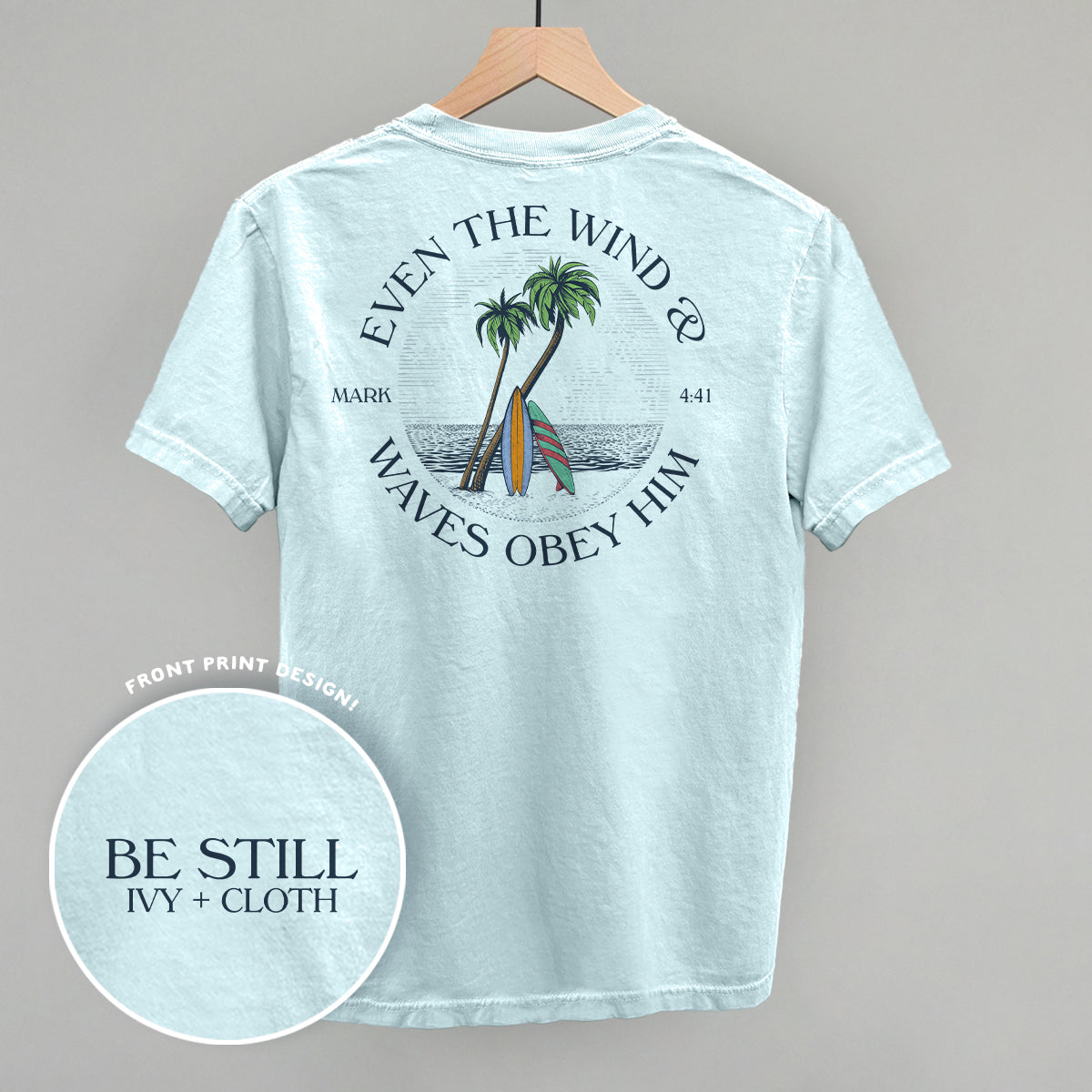 Even The Waves & Wind Obey Him (Back Print) Ivy + Cloth