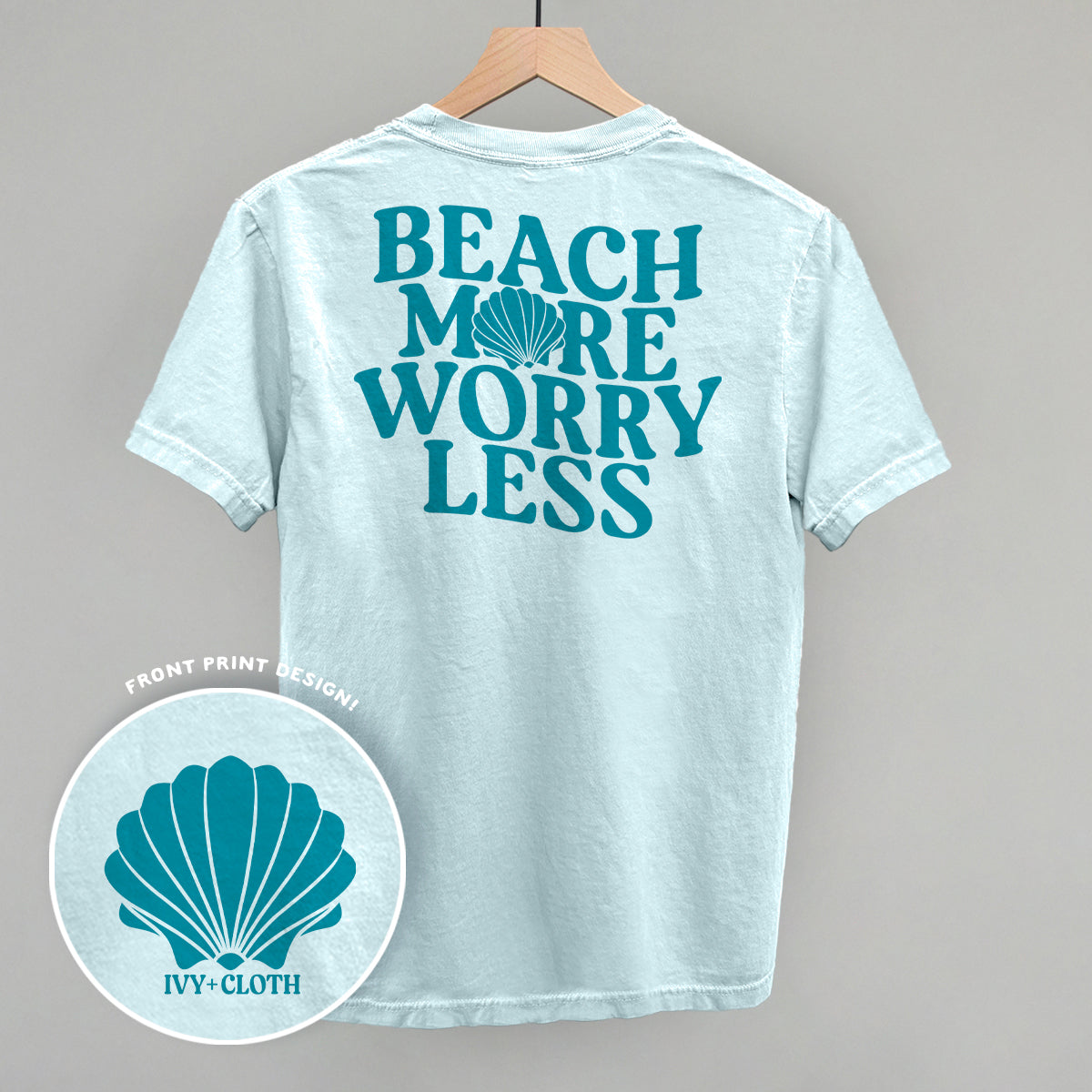 Beach More Worry Less (Back Print) Ivy + Cloth