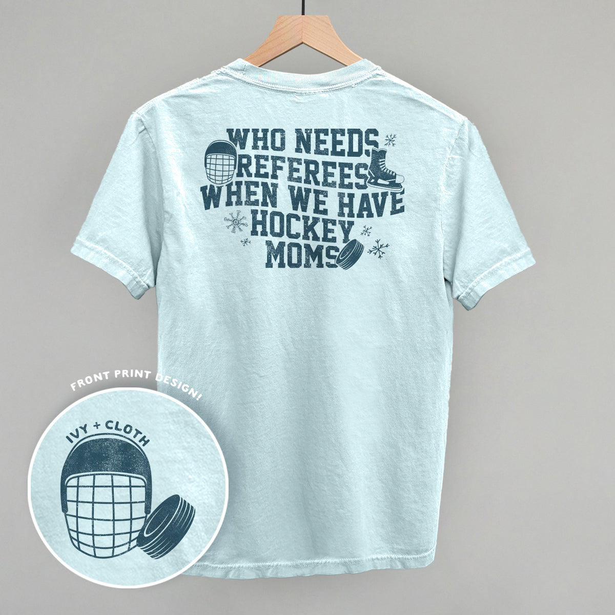 When You Have Hockey Moms (Back Print) Ivy + Cloth
