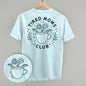 Tired Moms Club Floral (Back Print) Ivy + Cloth