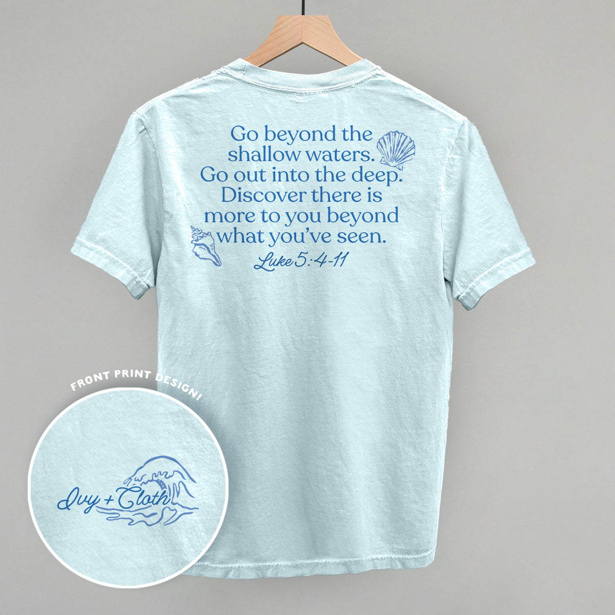 Go Beyond The Shallow Waters (Back Print) Ivy + Cloth