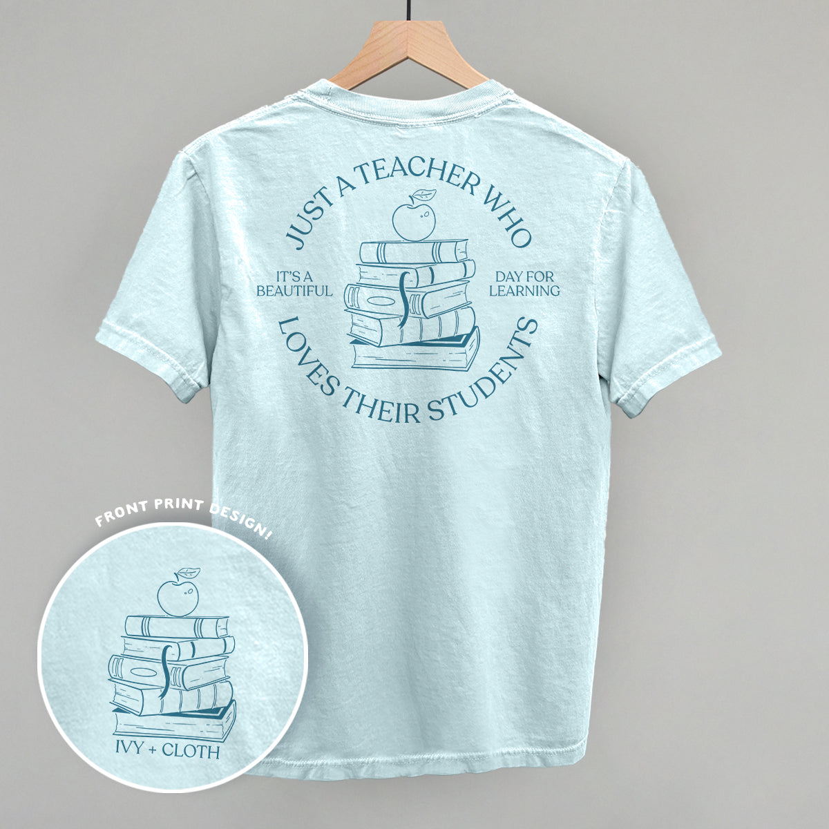 Just A Teacher Who Loves Their Students (Back Print) Ivy + Cloth