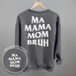 Ma Mama Mom Bruh (White) (Back Print) Ivy + Cloth