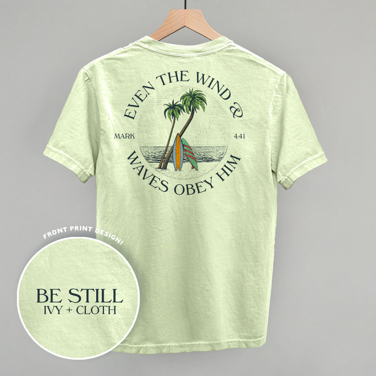 Even The Waves & Wind Obey Him (Back Print) Ivy + Cloth