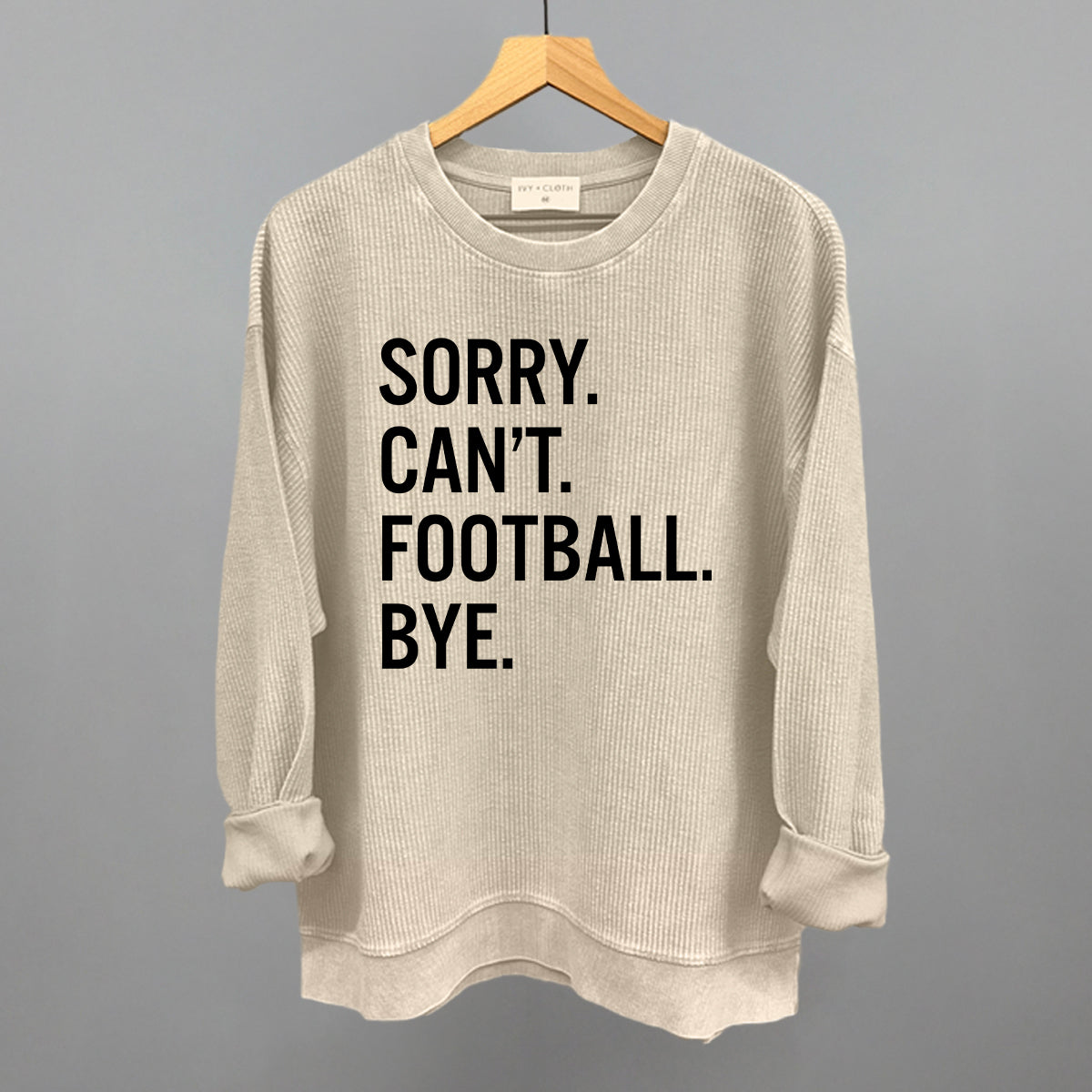 Sorry Can't Football Bye Ivy + Cloth