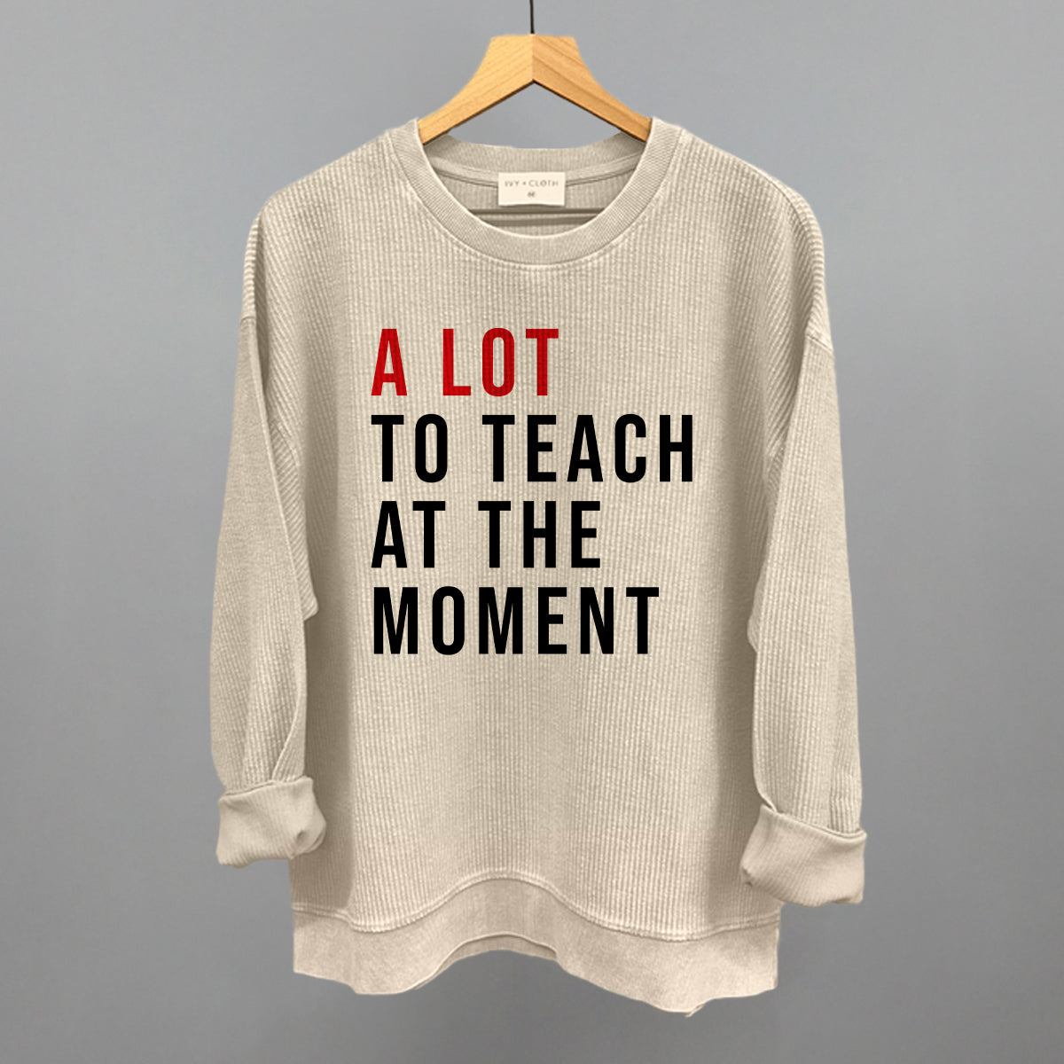 A Lot To Teach At The Moment Ivy + Cloth