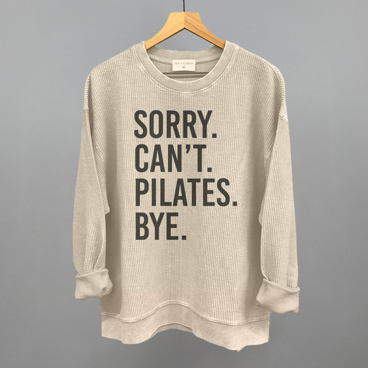 Sorry Can't Pilates Bye Ivy + Cloth