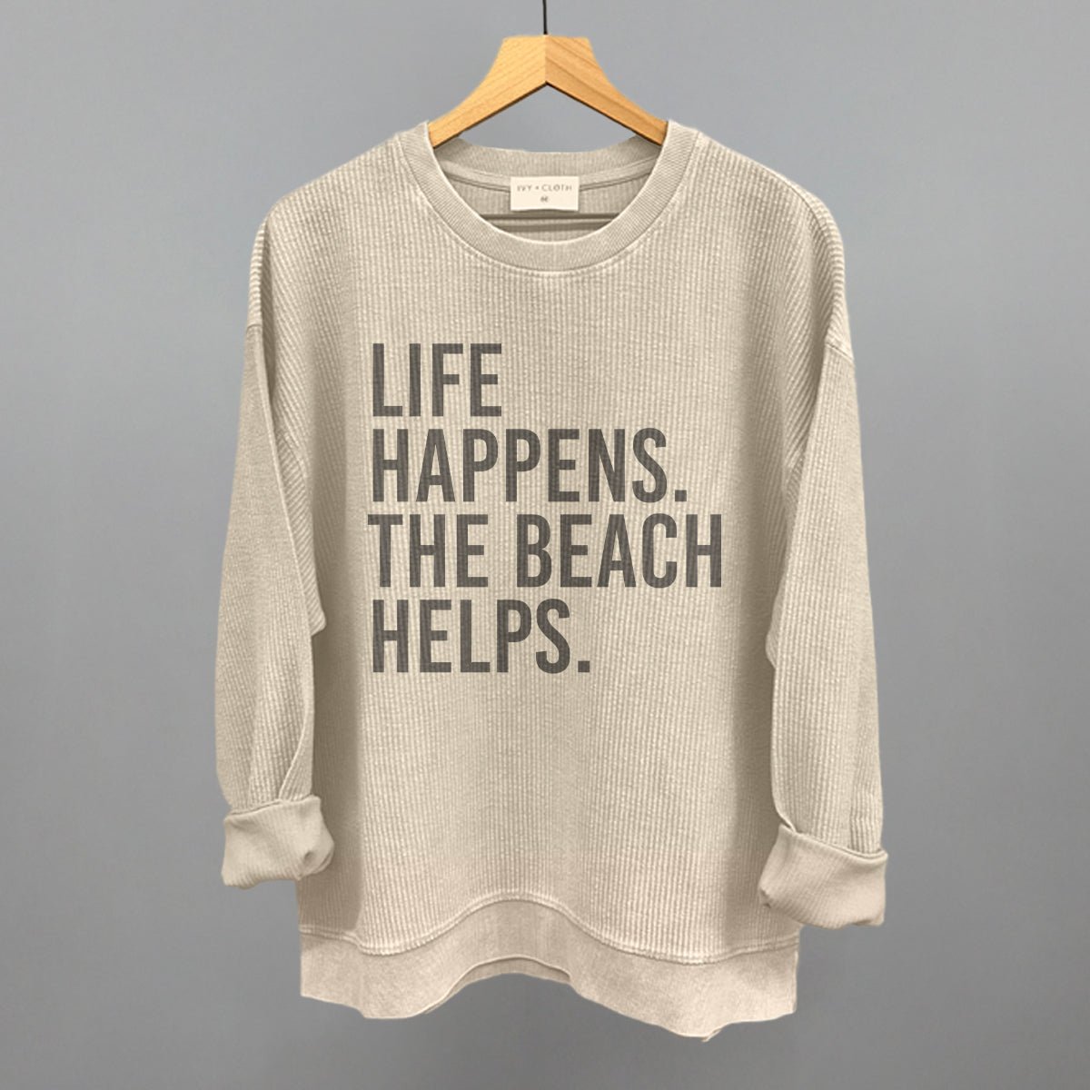 Life Happens. The Beach Helps. Ivy + Cloth