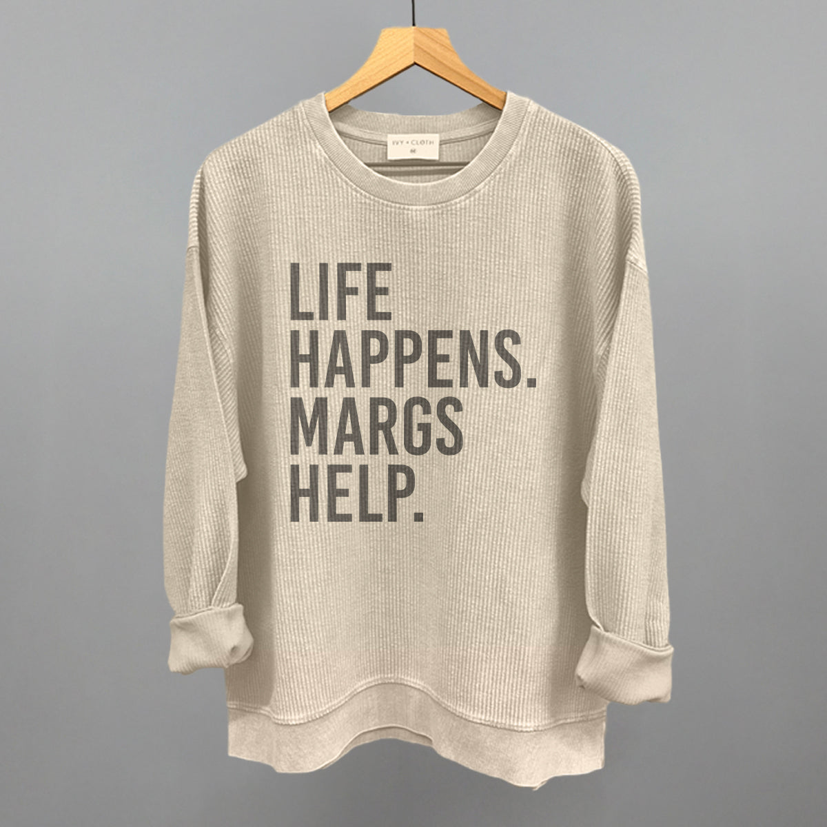 Life Happens Margs Help Ivy + Cloth