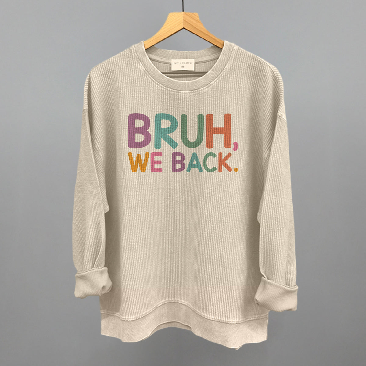 Bruh, We Back (Colorful) Ivy + Cloth