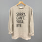 Sorry Can't Yoga Bye Ivy + Cloth