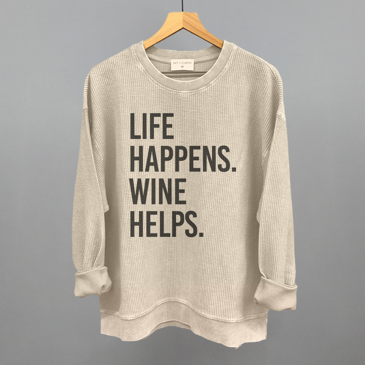 Life Happens Wine Helps Ivy + Cloth