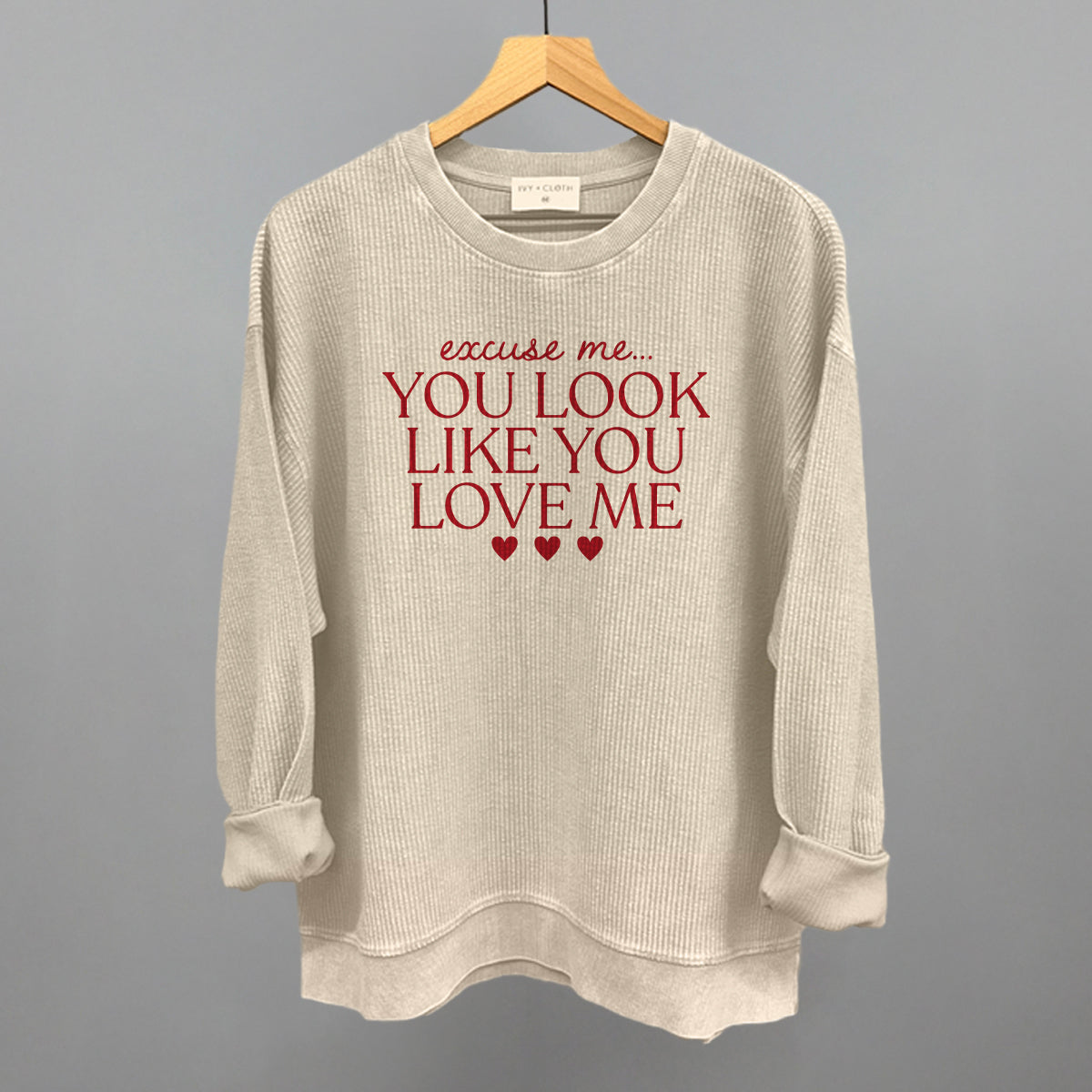 Excuse Me You Look Like You Love Me Ivy + Cloth