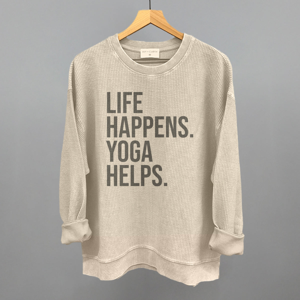 Life Happens Yoga Helps Ivy + Cloth